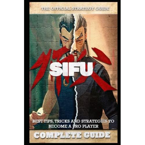 Sifu Complete Guide & Walkthrough: Best Tips, Tricks and Strategies to Become a Pro Player