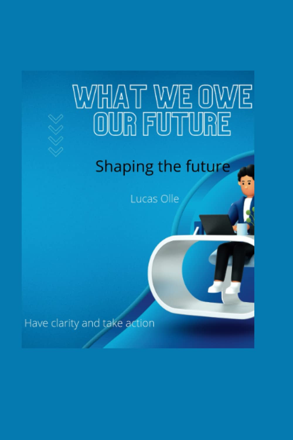 What we owe our future: Shaping the future: 2 (success thoughts)