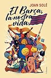El Barça, la nostra vida (NO FICCIÓ COLUMNA) (Catalan Edition)