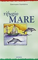 Rifugio mare, ovvero, Storia di un oceanico incompetente a vela (Italian Edition) 884252137X Book Cover
