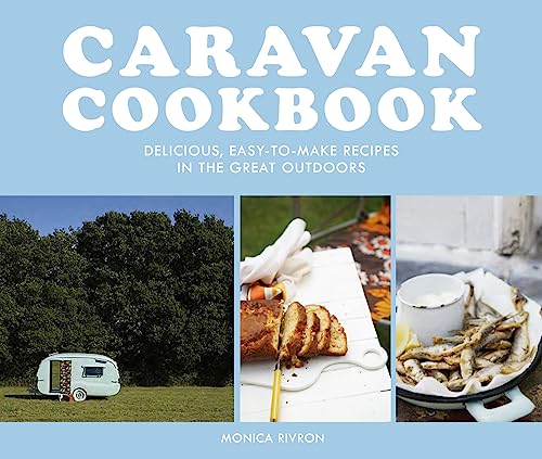 Caravan Cookbook: Delicious, easy-to-make recipes in the great...