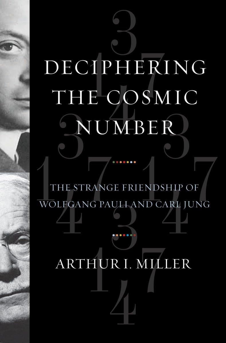 Buy Deciphering the Cosmic Number: The Strange Friendship of Wolfgang Pauli and Carl Jung — BookShops.in