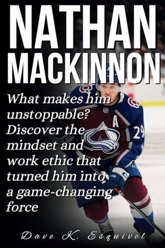 NATHAN MACKINNON: What makes him unstoppable? Discover the mindset and work ethic that turned him into a game-changing force