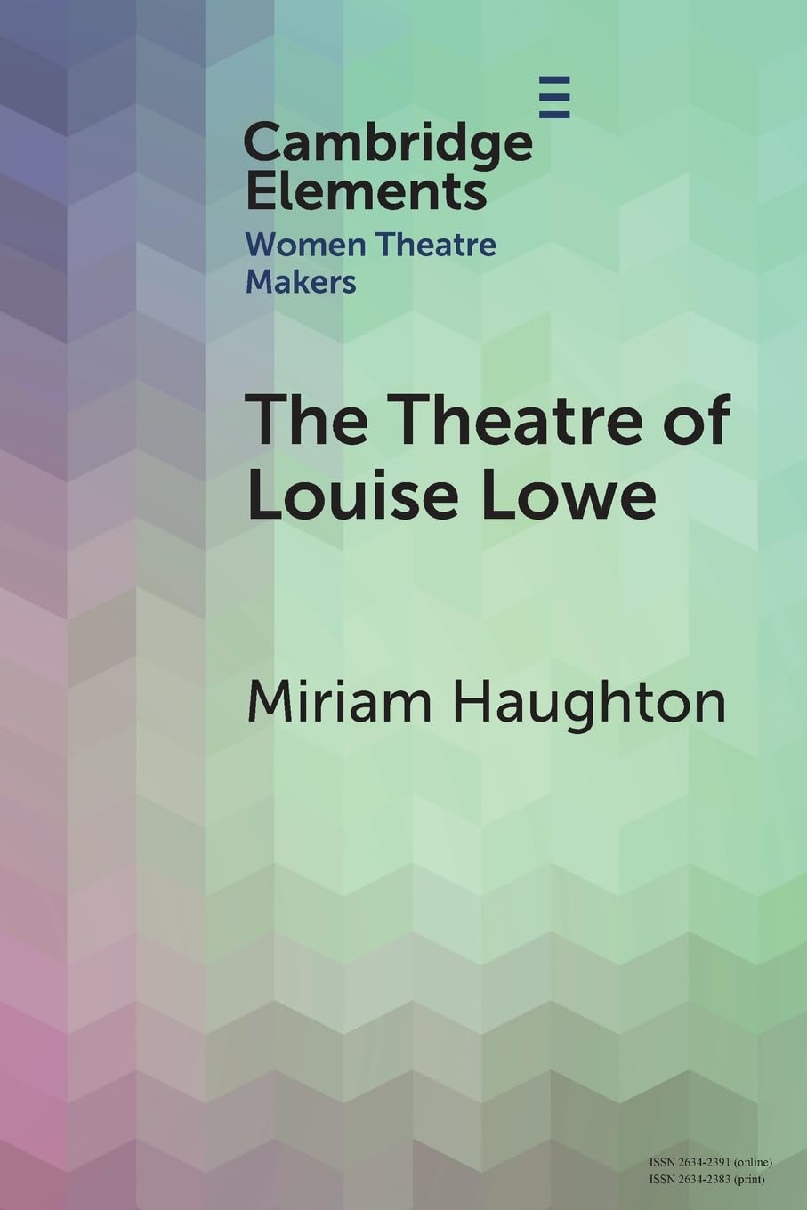 The Theatre of Louise Lowe (Elements in Women Theatre Makers)