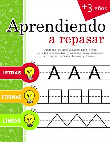 Aprendiendo a repasar Letras Formas Líneas - Libro para Aprender a Escribir - Cuaderno de Actividades para Niños de Educación y Preescolar -