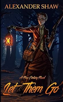 Let Them Go - Book #1 of the New Century, Phase 1