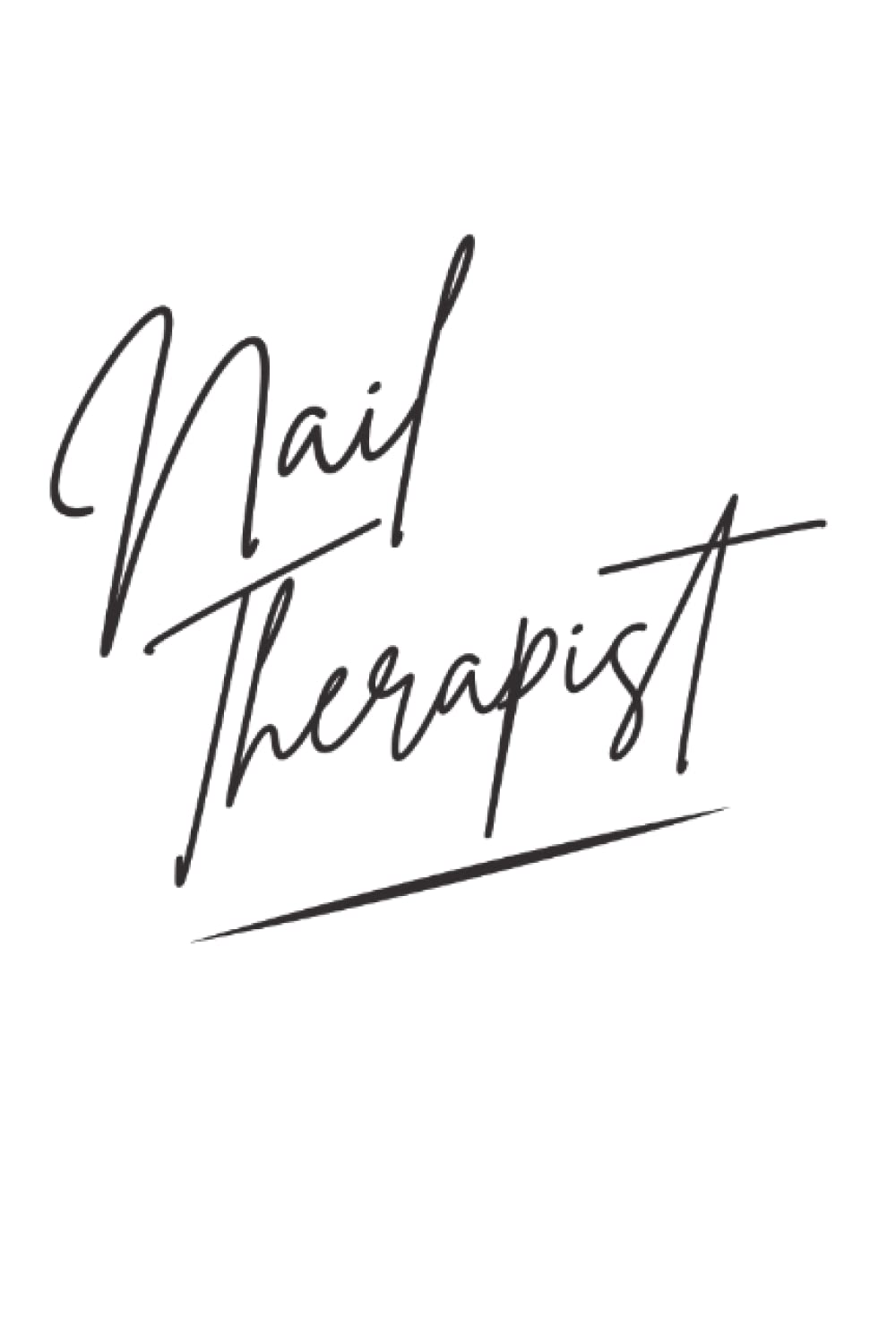 Nail Therapist Nail Care Pun Nail Artist Nail Tech: Blank Lined Notebook/Journal (6” X 9”) Nail Therapist Nailcare Quote Nails Bar Pun