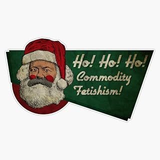 Ho! Ho! Ho! Commodity Fetishism! Sticker Bumper Sticker Vinyl Decal 5"