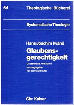 Glaubensgerechtigkeit Gesammelte Aufsätze II (Theologische Bucherei. Systematische Theologie, 64) (German Edition)