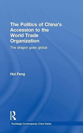 The Politics of China's Accession to the World Trade Organization: The Dragon Goes Global (Routledge Contemporary China Series) book cover