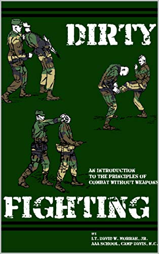 Dirty Fighting: An Introduction to the Principles of Combat without Weapons (English Edition)