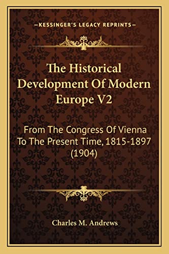 The Historical Development Of Modern Europe V2: From The Congress Of Vienna To The Present Time, 1815-1897 (1904)