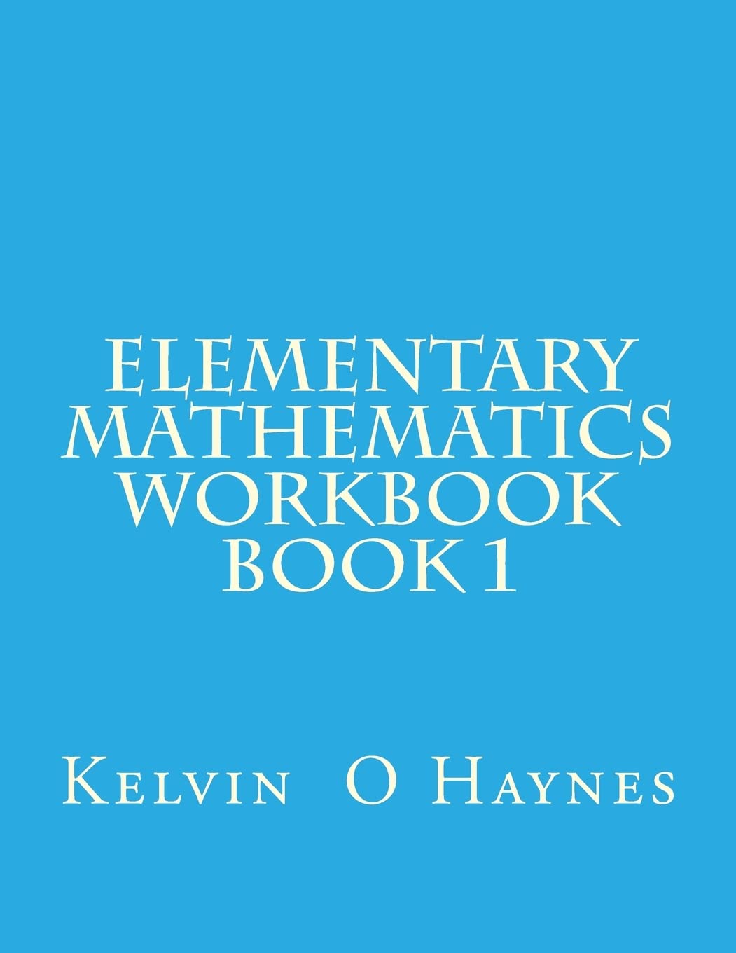 Elementary Mathematics Workbook: Book 1