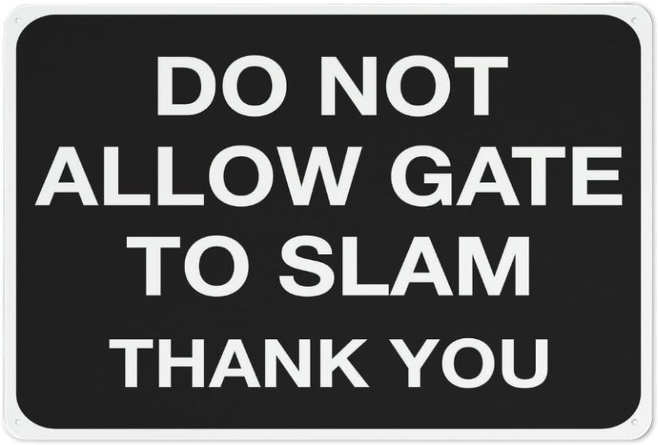 Warning Sign - Do Not Allow Gate To Slam Thank You, Aluminum Rust-Proof Safe Sign, for Yards, Farms, Driveway Alerts, 12x8 inch