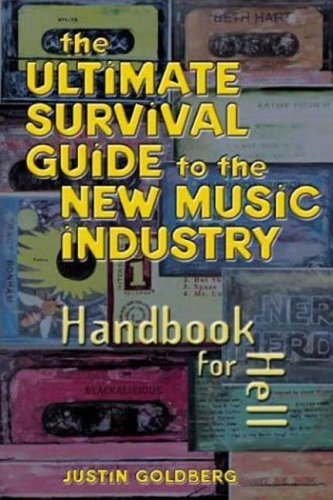 The Ultimate Survival Guide to the New Music Industry: Handbook From Hell