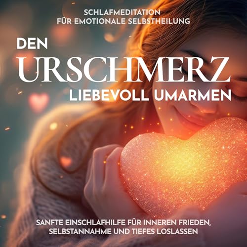Page de couverture de Schlafmeditation für emotionale Selbstheilung - Den Urschmerz liebevoll umarmen