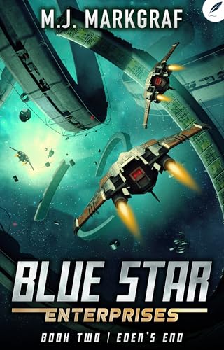 Eden's End: A Space Opera Adventure (Blue Star Enterprises Book 2)