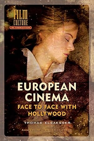 Book cover European Cinema: Face to Face with Hollywood (Film Culture in Transition)