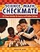 Science, Math, Checkmate: 32 Chess Activities for Inquiry and Problem Solving