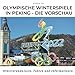 Olympische Winterspiele 2022 in Peking - Die Vorschau: Hintergrundwissen, Fakten und Informationen