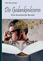 Die Gedankenleserin: Eine fantastische Novelle 3738628541 Book Cover