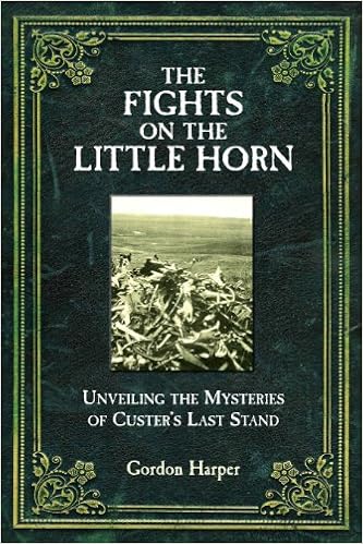 The Fights on the Little Horn: Unveiling the Mysteries of Custer's Last Stand book cover
