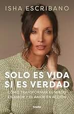 Solo es vida si es verdad: Cómo transformar el miedo en amor y el amor en acción
