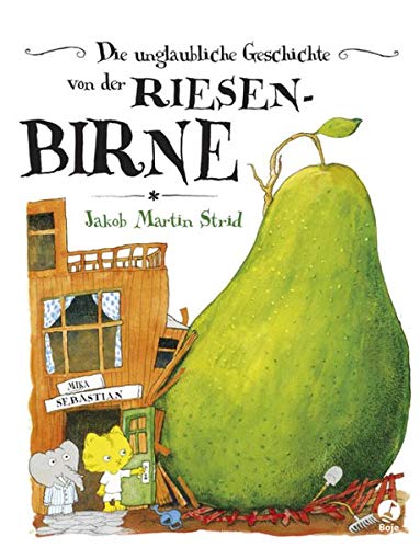 Die unglaubliche Geschichte von der Riesenbirne (Jakob Martin Strid, Band 1)