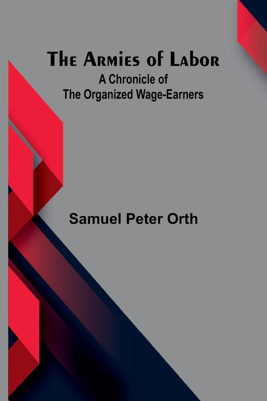 An Account of the Ladies of Llangollen (Edition1): A Chronicle Of The Organized Wage-Earners