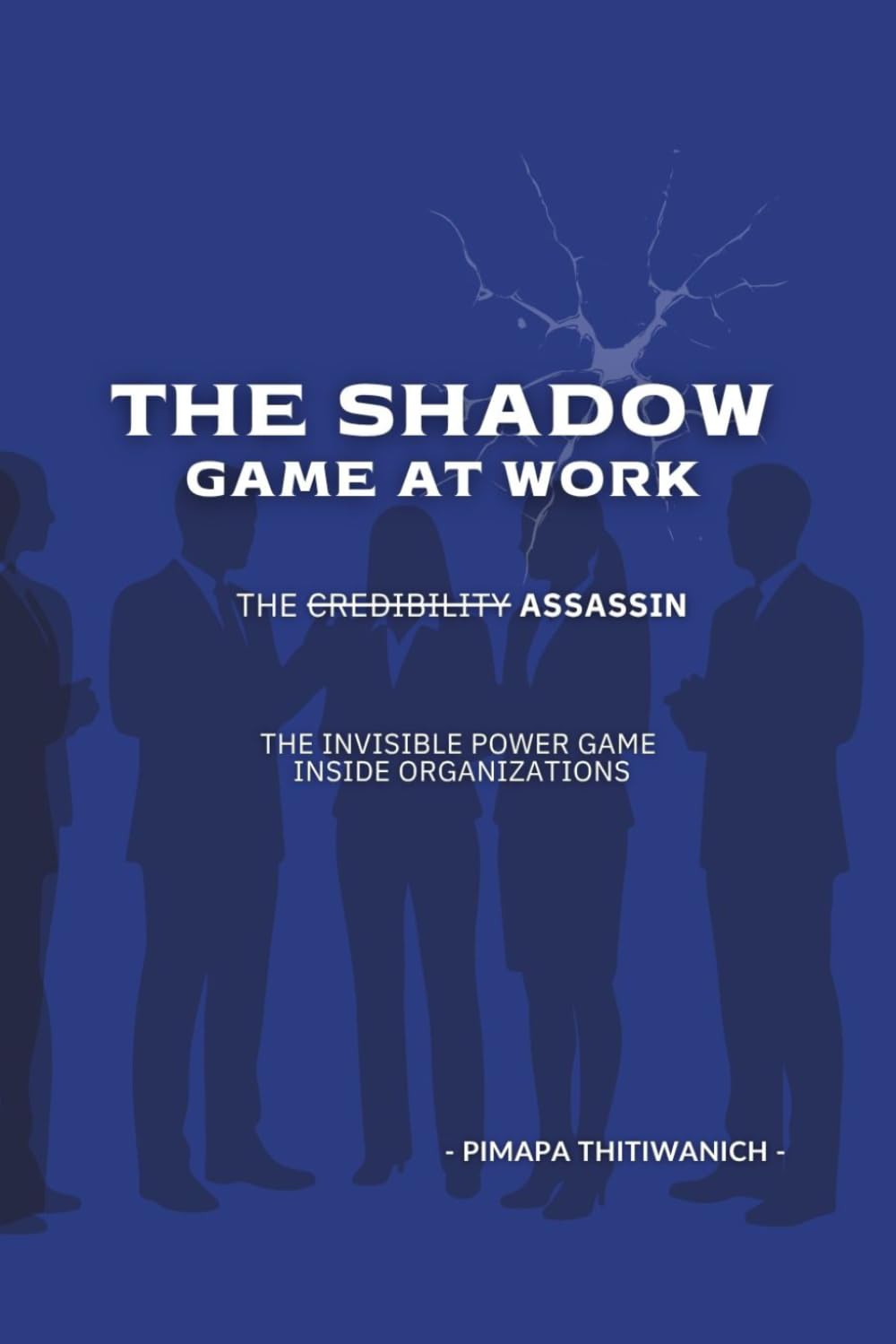 The Shadow Game at Work: The Invisible Power Game Inside Organizations