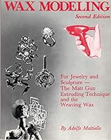 WAX MODELING for Jewelry and Sculpture , the extruding Technique and the Matt Gu B00071LME0 Book Cover