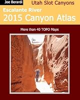 Escalante River 2015 Canyon Atlas 1499553544 Book Cover