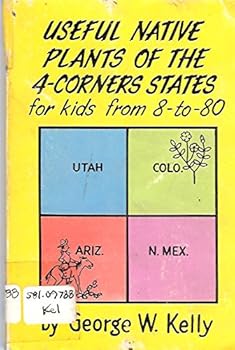 Useful native plants of the 4-corners states: For kids from 8-to-80