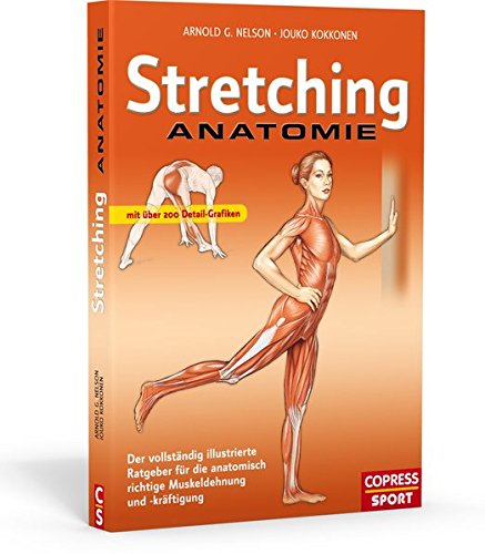 Stretching Anatomie: Der vollständig illustrierte Ratgeber für die anatomisch richtige Muskeldehnu Stretching Anatomie: Der vollständig illustrierte Ratgeber für die anatomisch richtige Muskeldehnu