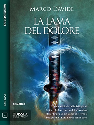 La lama del dolore: Lothar Basler 1 (Odissea Digital Fantasy) La lama del dolore: Lothar Basler 1 (Odissea Digital Fantasy)