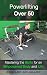Powerlifting Over 50: Mastering the Skills for an Empowered Body and Life