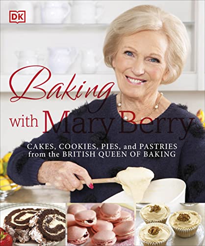 Baking with Mary Berry: Cakes and Pastries