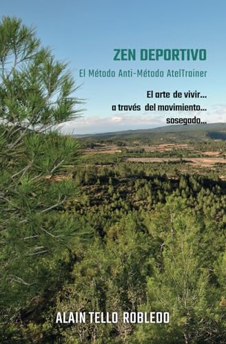 El Método AtelTrainer II: Zen Deportivo: 2 (Conocimiento Trascendental Sanación ancestral)