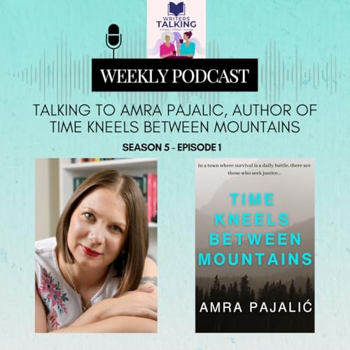 Talking to Amra Pajalic, author of Time Kneels Between Mountains (part 1)