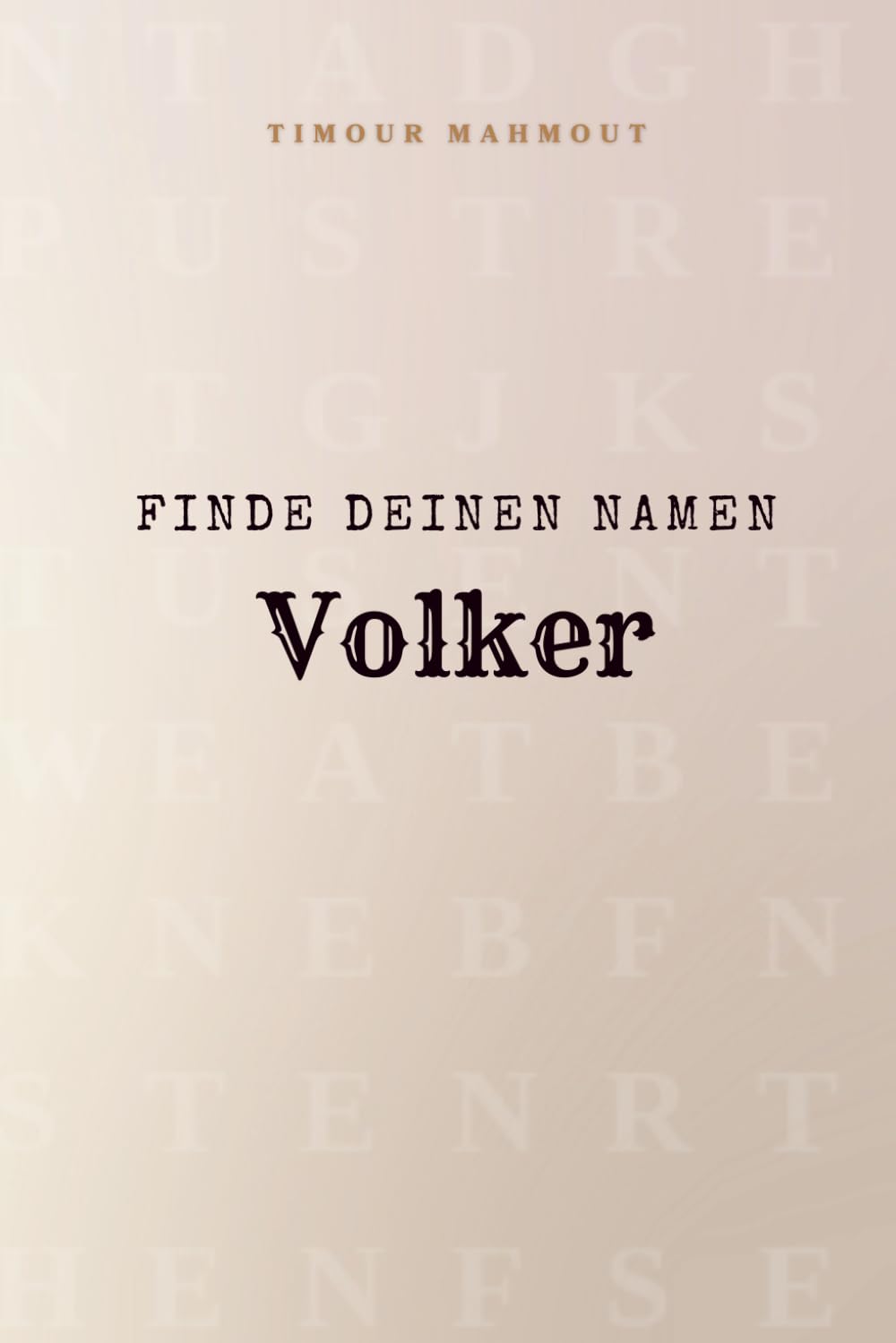 Finde Deinen Namen Volker: Ein Rätselbuch der besonderen Art - dein Name ist der Schlüssel