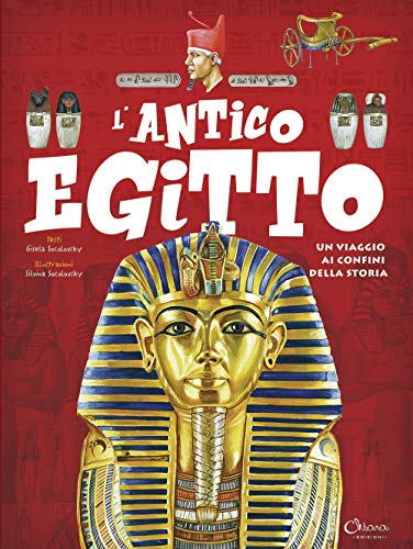 L'antico Egitto. Un Viaggio Ai Confini Della Storia L'antico Egitto. Un Viaggio Ai Confini Della Storia