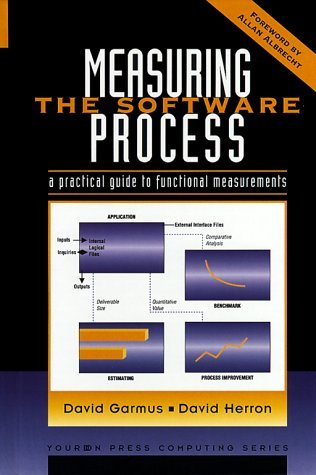 Measuring The Software Process: A Practical Guide to Functional Measurements (Yourdon Press Computing Series)