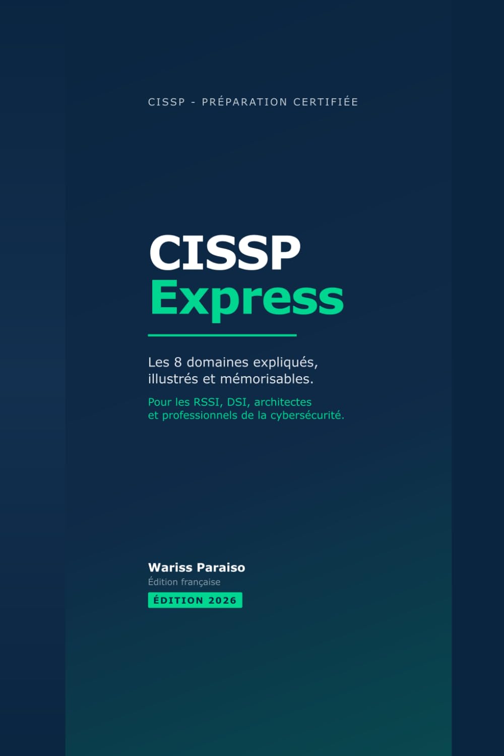 CISSP Express: Les 8 domaines expliqués, illustrés et mémorisables.
