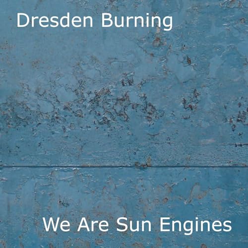Play Dresden Burning by We are Sun Engines on Amazon Music