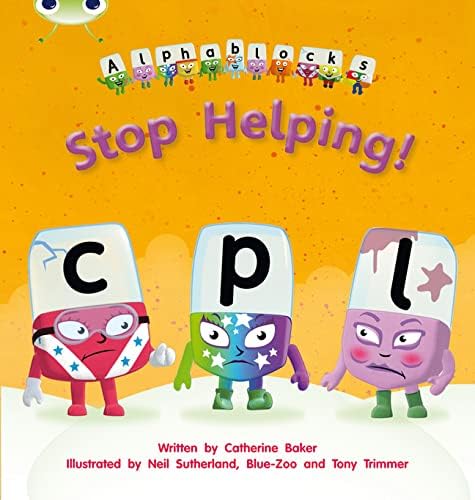 Bug Club Phonics Alphablocks Reception Phase 4 Set 12 Alphablocks Stop Helping! Paperback – 6 May 2011