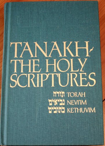 Tanakh: The Holy Scriptures The New Jps Translation According to the Traditional Hebrew Text