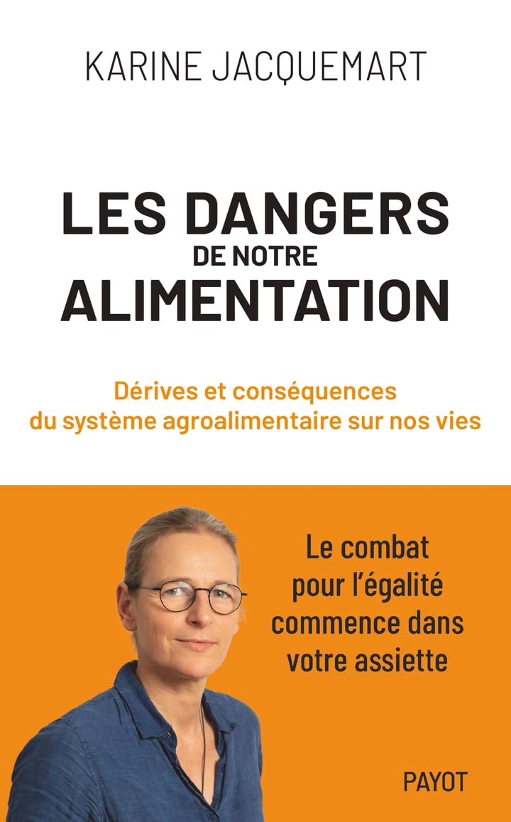 Les Dangers de notre alimentation: Dérives et conséquences du système agroalimentaire sur nos vies