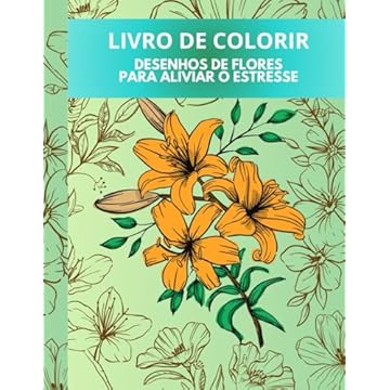 Capa do livro Desenhos de Flores: Para aliviar o estresse (Portuguese Edition)