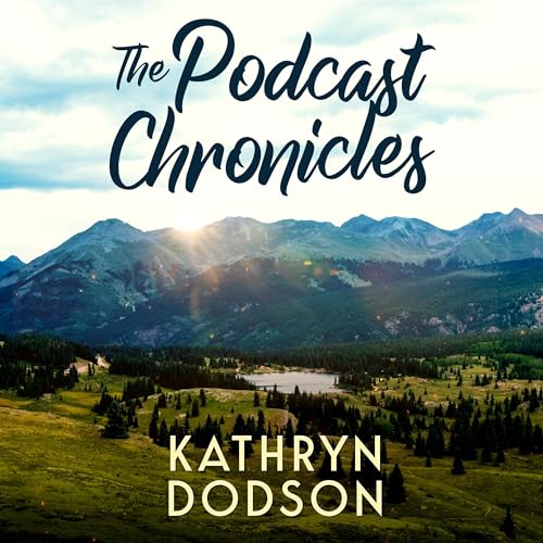 The Podcast Chronicles by Kathryn Dodson episode artwork