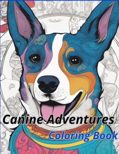 Canine Adventures Coloring Book: Cute puppies coloring book for kids with 50 coloring pages